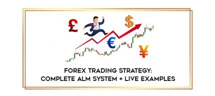 Forex Trading Strategy: Complete ALM System + Live Examples digital courses