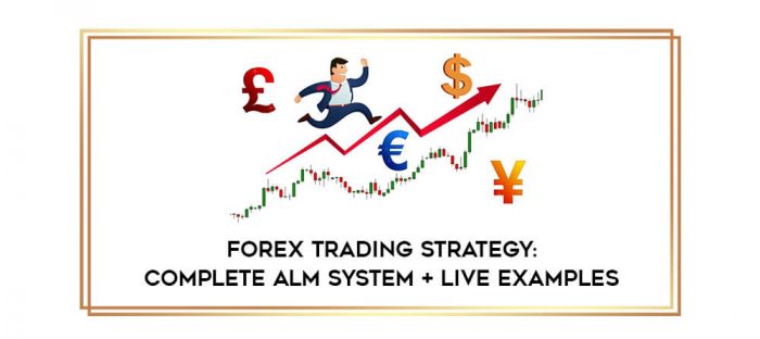 Forex Trading Strategy: Complete ALM System + Live Examples digital courses