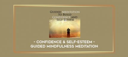 Guided Mindfulness Meditation - Confidence & Self-Esteem digital courses