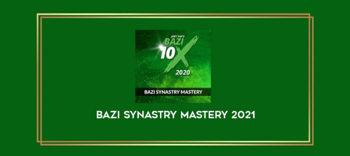 BaZi Synastry Mastery 2021 digital courses