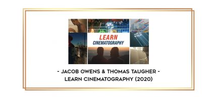 Jacob Owens & Thomas Taugher - Learn Cinematography (2020) digital courses