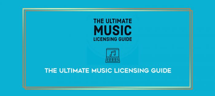 The Ultimate Music Licensing Guide digital courses