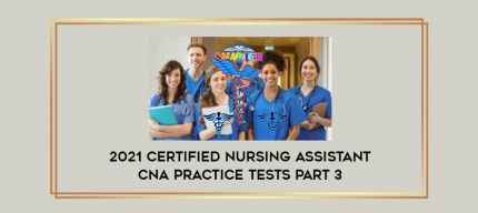 2021 Certified Nursing Assistant CNA Practice Tests Part 3 digital courses