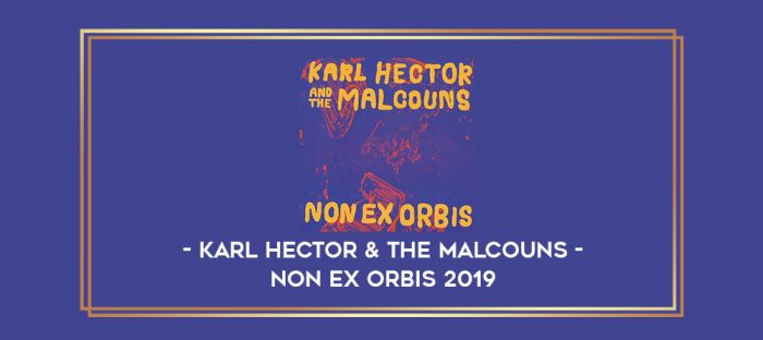 Karl Hector & The Malcouns - Non Ex Orbis 2019 digital courses