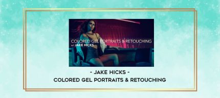 Jake Hicks - Colored Gel Portraits & Retouching digital courses