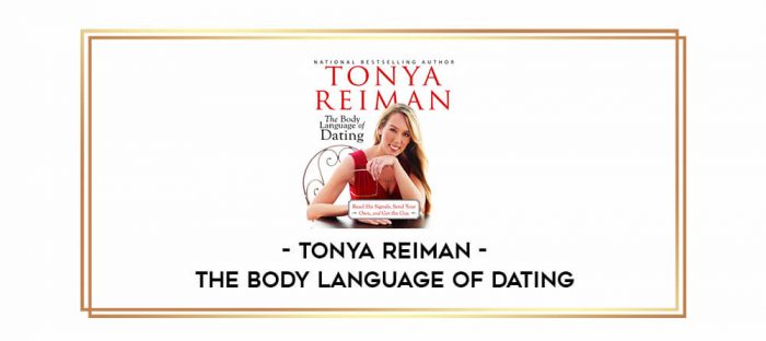 Tonya Reiman - The Body Language of Dating digital courses