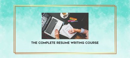 The Complete Resume Writing Course digital courses