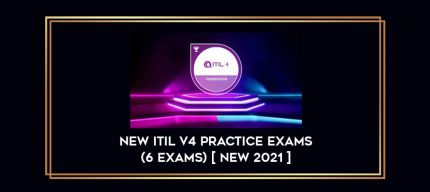 New ITIL v4 Practice Exams (6 Exams) [ NEW 2021 ] digital courses