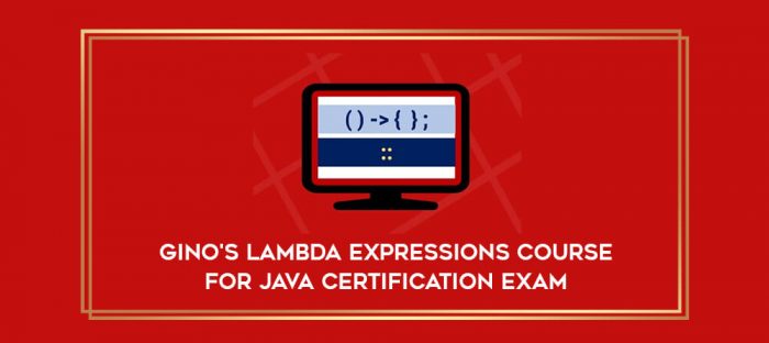 Gino's Lambda Expressions course for Java Certification Exam digital courses