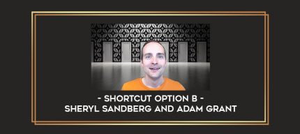 Shortcut Option B by Sheryl Sandberg and Adam Grant digital courses