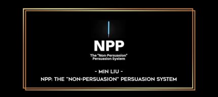 Min Liu - NPP: THE "NON-PERSUASION" PERSUASION SYSTEM digital courses