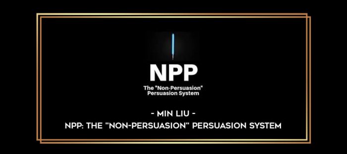 Min Liu - NPP: THE "NON-PERSUASION" PERSUASION SYSTEM digital courses