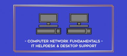 Computer Network Fundamentals - IT Helpdesk & Desktop Support digital courses