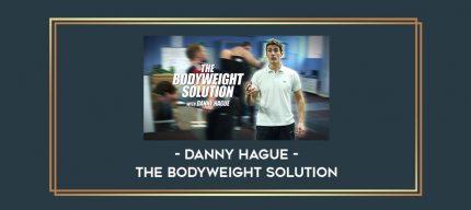 Danny Hague - The Bodyweight solution digital courses