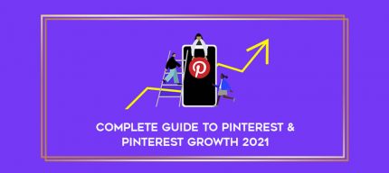 Complete Guide to Pinterest & Pinterest Growth 2021 digital courses