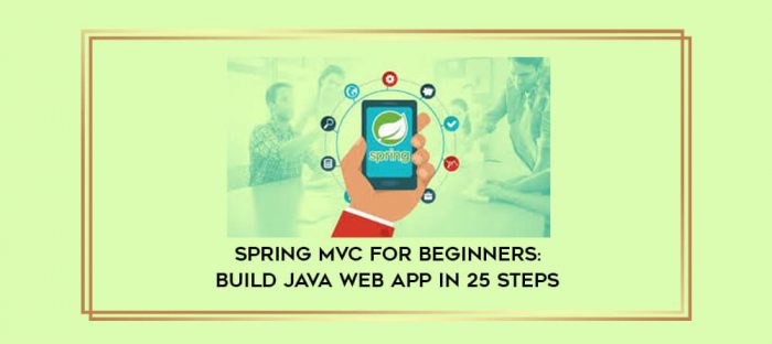 Spring MVC For Beginners : Build Java Web App in 25 Steps digital courses