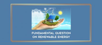 Fundamental Question on Renewable Energy digital courses