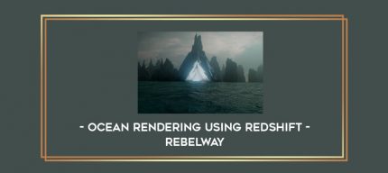Ocean Rendering Using Redshift - Rebelway digital courses