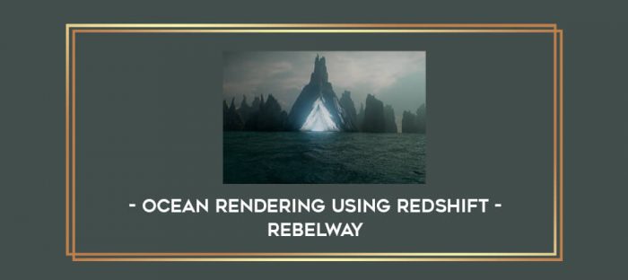 Ocean Rendering Using Redshift - Rebelway digital courses