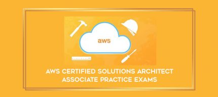 AWS Certified Solutions Architect Associate Practice Exams digital courses