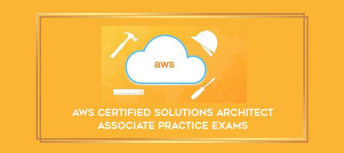 AWS Certified Solutions Architect Associate Practice Exams digital courses