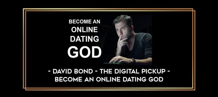 David Bond - The Digital Pickup - Become an Online Dating God digital courses