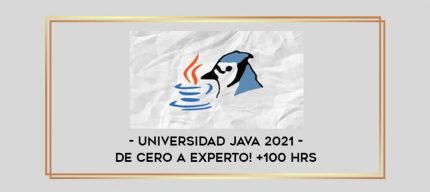 Universidad Java 2021 - De Cero a Experto! +100 hrs digital courses