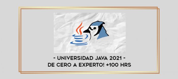 Universidad Java 2021 - De Cero a Experto! +100 hrs digital courses