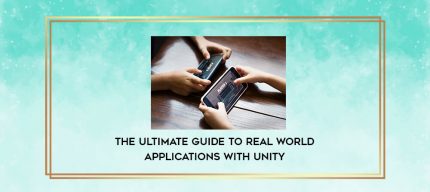 The Ultimate Guide to Real World Applications with Unity digital courses