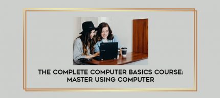 The Complete Computer Basics Course: Master Using Computer digital courses