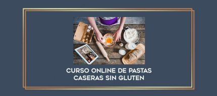 Curso Online de Pastas Caseras Sin Gluten digital courses