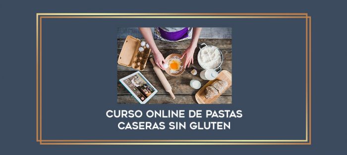 Curso Online de Pastas Caseras Sin Gluten digital courses
