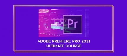 Adobe Premiere Pro 2021 Ultimate Course digital courses