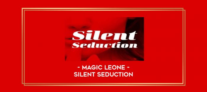 Magic Leone - Silent Seduction digital courses