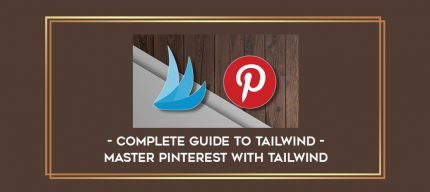 Complete Guide to Tailwind - Master Pinterest with Tailwind digital courses