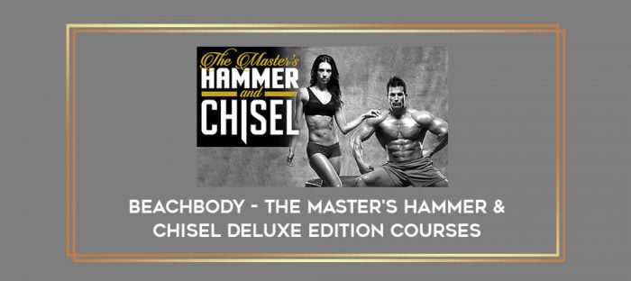 Beachbody - The Master's Hammer & Chisel DELUXE EDITION Courses digital courses