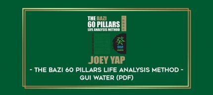 The BaZi 60 Pillars Life Analysis Method - Gui Water (PDF) digital courses