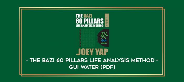 The BaZi 60 Pillars Life Analysis Method - Gui Water (PDF) digital courses