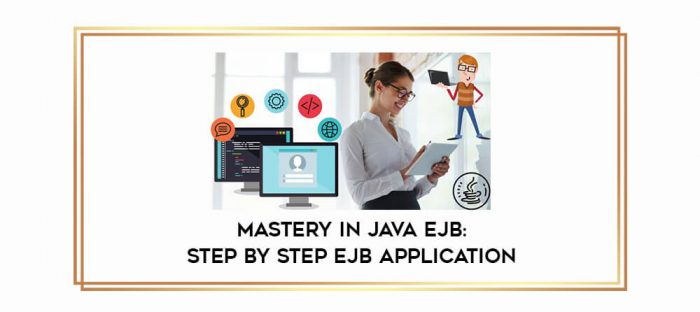 Mastery in Java EJB: Step by Step EJB Application digital courses