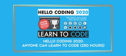 Hello Coding 2020: Anyone Can Learn to Code (250 Hours) digital courses
