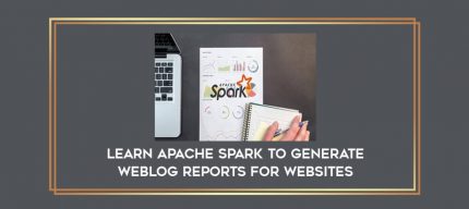 Learn Apache Spark to Generate Weblog Reports for Websites digital courses