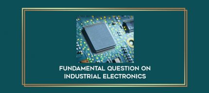 Fundamental Question on Industrial Electronics digital courses