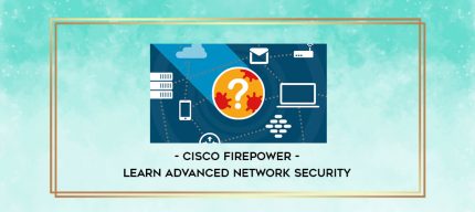 Cisco Firepower - Learn Advanced Network Security digital courses