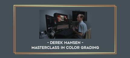 Derek Hansen - Masterclass In Color Grading digital courses