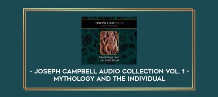 Joseph Campbell Audio Collection Vol. 1 - Mythology and the Individual digital courses