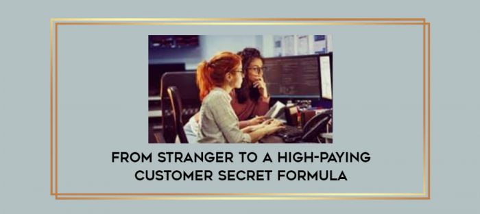 From Stranger to a High-Paying Customer Secret Formula digital courses