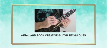 Metal and Rock Creative Guitar Techniques digital courses