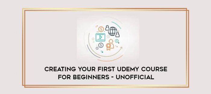 Creating Your First Udemy Course For Beginners - Unofficial digital courses