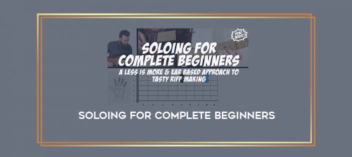 SOLOING FOR COMPLETE BEGINNERS digital courses