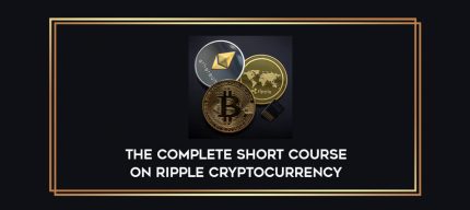 The Complete Short Course on Ripple Cryptocurrency digital courses